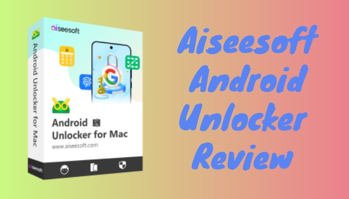 aiseesoft android unlocker review