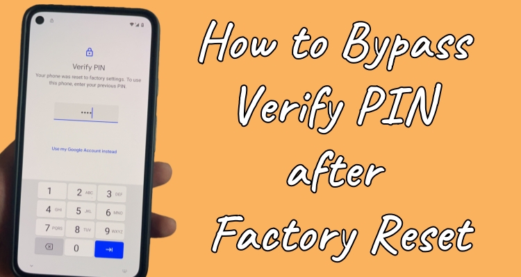 bypass verify pin after factory reset