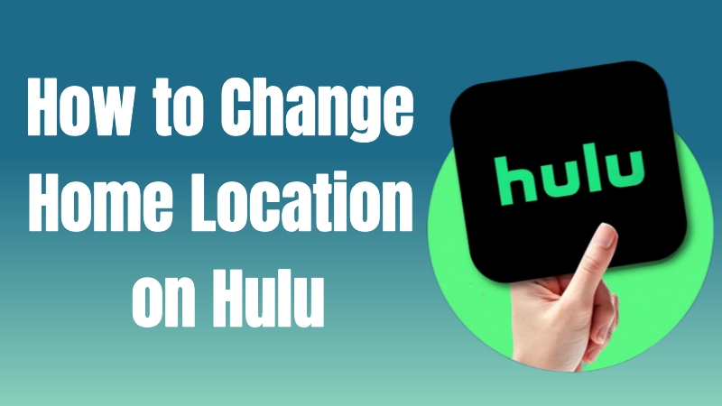 change home location on hulu