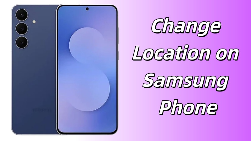 change location on samsung phone