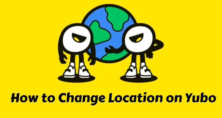 change ocation on yubo