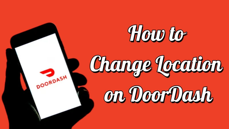 how to change doordash location