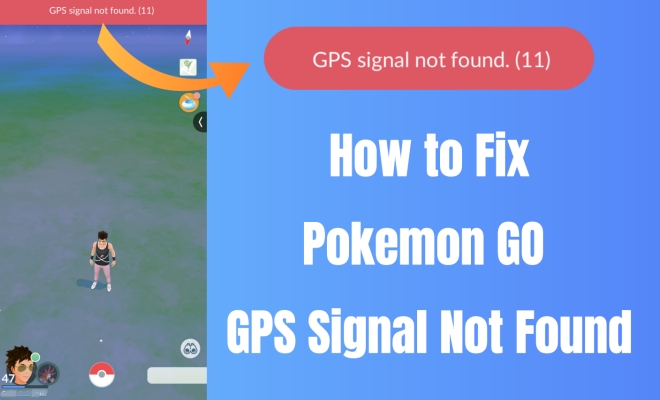how to fix pokemon go gps signal not found