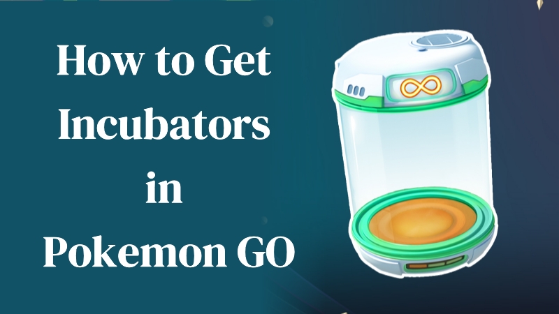 how to get incubators in pokemon go