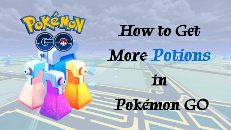 how to get more potions in pokemon go
