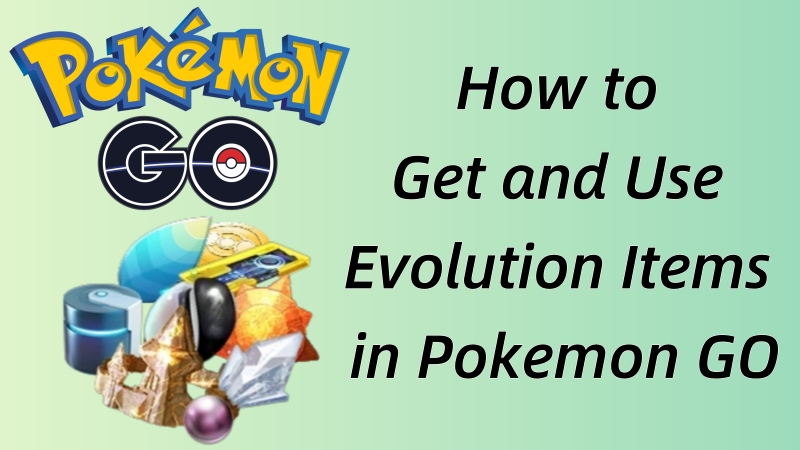 how to get pokemon go evolution items