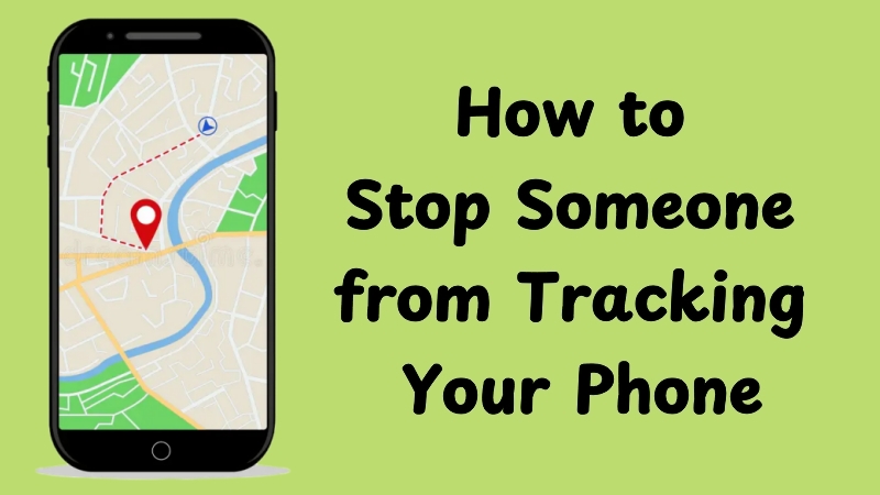 how to stop someone from tracking your phone
