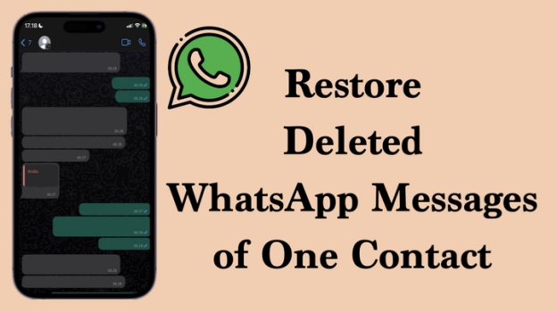 how to restore deleted whatsapp messages of one contact