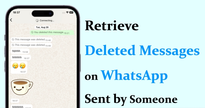 retrieve deleted messages on whatsapp sent by someone