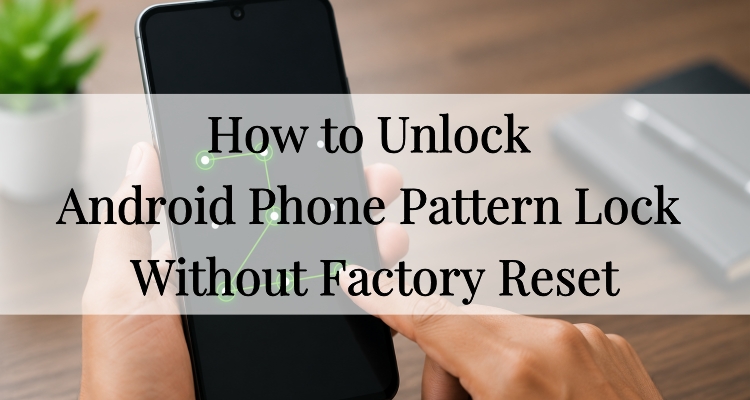 unlock android phone pattern lock without factory reset