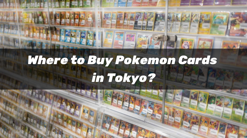where to buy pokemon cards in tokyo